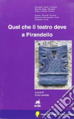 Quale che il teatro deve a Pirandello libro