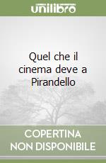 Quel che il cinema deve a Pirandello libro