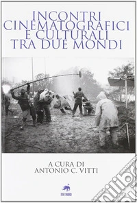 Incontri cinematografici e culturali tra due mondi libro