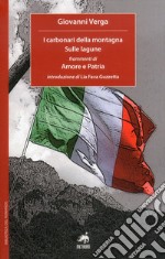 I carbonari della montagna-Sulle lagune-Frammenti di amore e patria libro