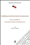 Confini porosi di un teatro in mutazione. Linee e problemi di drammaturgia contemporanea libro di Ossani Anna T.