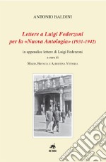 Lettere a Luigi Federzoni per la «Nuova Antologia» (1931-1942). In appendice lettere di Luigi Federzoni libro