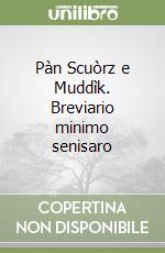 Pàn Scuòrz e Muddìk. Breviario minimo senisaro libro