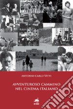 Avventuroso cammino nel cinema italiano libro