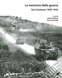La memoria della guerra. San Costanzo 1940-1945