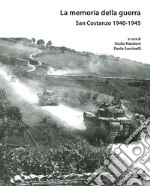 La memoria della guerra. San Costanzo 1940-1945