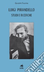 Luigi pirandello. Studi e ricerche libro