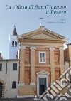 La chiesa di San Giacomo a Pesaro libro di Patrignani G. (cur.)