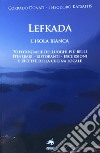 Lefkada. L'isola bianca. 70 fotografie dei luoghi più belli. Itinerari, ristoranti, escursioni e ricette della cucina locale. Ediz. illustrata libro