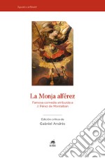 La Monja Alférez. Famosa comedia atribuida a J. Pérez de Montalbàn. Ediz. critica libro