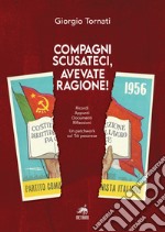 Compagni scusateci, avevate ragione! Ricordi. Appunti. Documenti. Riflessioni. Un patchwork sul '56 pesarese