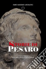 Storie di Pesaro. Nuova ediz. libro