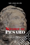 Storie di Pesaro. Nuova ediz. libro