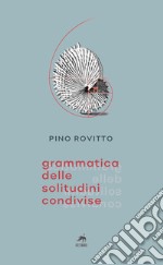 Grammatica delle solitudini condivise libro