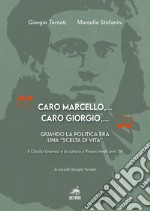 'Caro Marcello,... Caro Giorgio,...'. Quando la politica era una 'scelta di vita'. Il Circolo Gramsci e la cultura a Pesaro negli anni '60