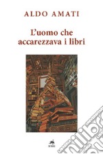 L'uomo che accarezzava i libri