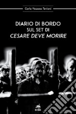 Diario di bordo sul set di «Cesare deve morire»