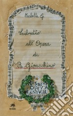 Libretto all'Opera di R. Gioacchino. Ediz. illustrata libro