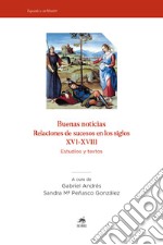 Buenas noticias. Relaciones de sucesos en los siglos XVI-XVIII. Estudios y textos. Nuova ediz.