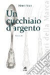 Un cucchiaio d'argento. Nuova ediz. libro