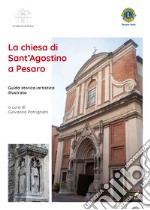 La chiesa di Sant'Agostino a Pesaro. Guida storico-artistica illustrata