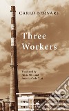 Three workers libro di Bernari Carlo