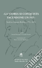 «La storia si conquista facendone un po'». Studi su Antonio Baldini 1979 e 2021 libro