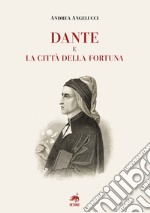 Dante e la città della fortuna libro