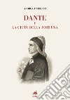 Dante e la città della fortuna libro