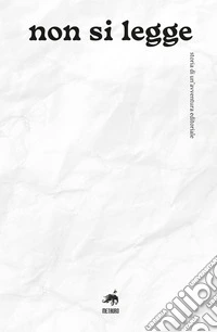 Non si legge. Storia di un'avventura editoriale libro