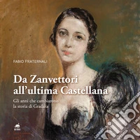 Da Zanvettori all'ultima Castellana. Gli anni che cambiarono la storia di Gradara libro