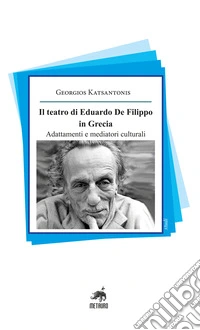 Il teatro di Eduardo De Filippo in Grecia. Adattamenti e mediatori culturali libro