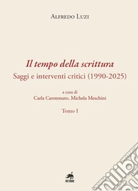 Il tempo della scrittura. Saggi e interventi critici (1990-2025) libro