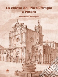 La chiesa del Pio Suffragio a Pesaro libro