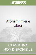 Aforismi miei e altrui libro