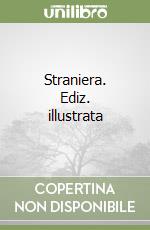 Straniera. Ediz. illustrata libro