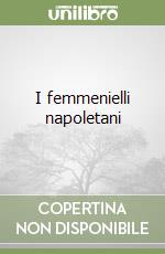 I femmenielli napoletani libro