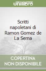 Scritti napoletani di Ramon Gomez de La Serna libro