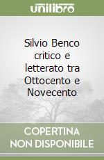 Silvio Benco critico e letterato tra Ottocento e Novecento