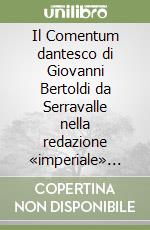 Il Comentum dantesco di Giovanni Bertoldi da Serravalle nella redazione «imperiale» (1417) libro