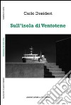 Sull'isola di Ventotene. Ediz. illustrata libro