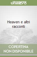 Heaven e altri racconti libro