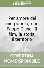 Per amore del mio popolo, don Peppe Diana. Il film, la storia, il territorio libro