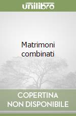 Matrimoni combinati libro