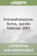 Immanifestazione. Roma, quindici febbraio 2003 libro