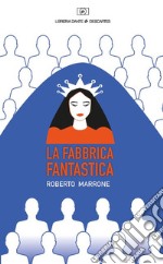 La fabbrica fantastica libro