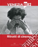 Ritratti di cinema. Antonietta De Lillo fotografa la Mostra. Ediz. illustrata libro