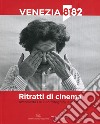 Ritratti di cinema. Antonietta De Lillo fotografa la Mostra. Ediz. illustrata libro