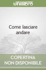 Come lasciare andare libro