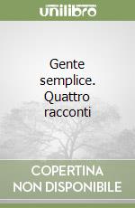 Gente semplice. Quattro racconti